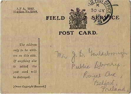ROY 011. Field Service Postcard from Roy to Goldsbrough 30 July 1918. I am quite well. Page one of two. 
