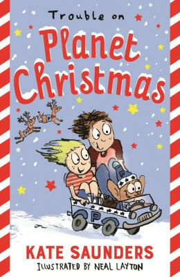 Trouble on Planet Christmas by Kate Saunders