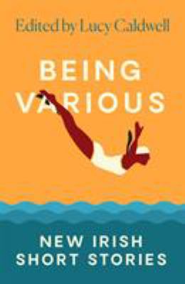 Being Various: New Irish Short Stories, edited