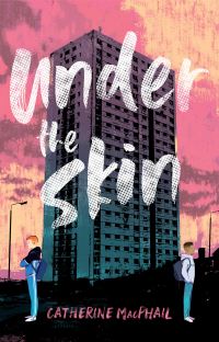 Book cover of Under The Skin By Catherine MacPhail 