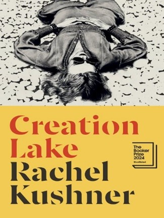 Creation Lake By Rachel Kushner