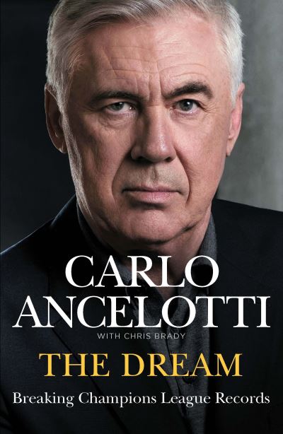 The Dream : winning the Champions League by Carlo Ancelotti