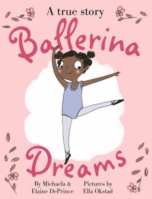 Ballerina Dreams A True Story By Michaela DePrince