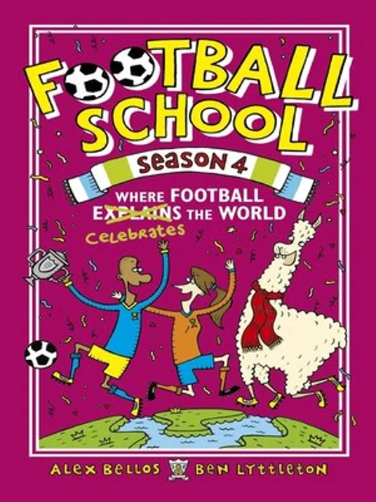Football School: Season 4 by Alex Bellos and Ben Lyttleton